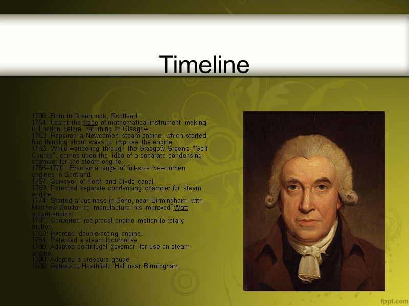 Timeline 1736: Born in Greencock, Scotland.  1754: Learnt the trade of mathematical-instrument making